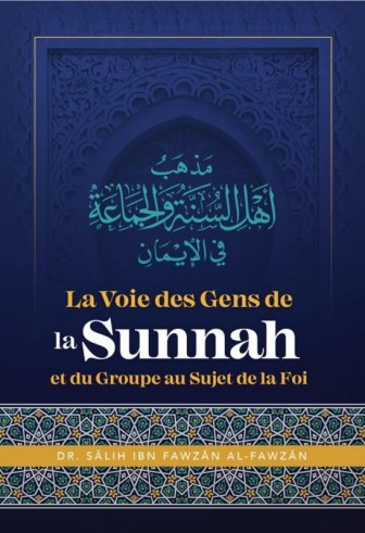 La Voie Des Gens De La Sunnah Et Du Groupe Au Sujet De La Foi - Cheikh Al Fawzân