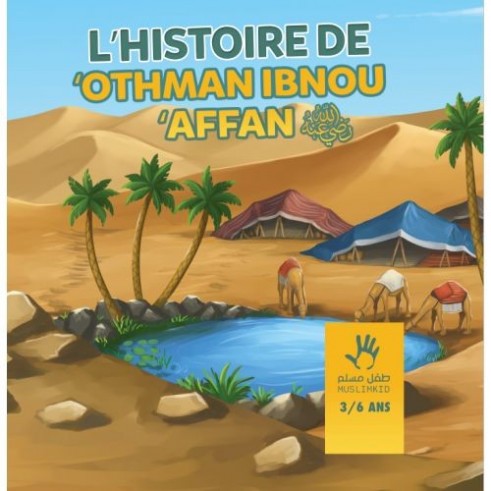 L'histoire de Othman Ibn Affan 3/6 ans