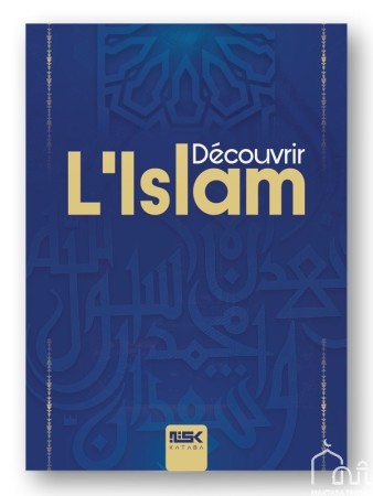 Découvrir l'Islam -...