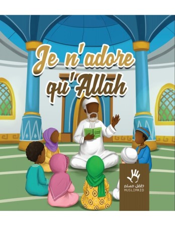 Je n'adore qu'Allah -...