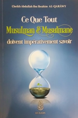 Ce que tout musulman & musulmane doit impérativement connaitre