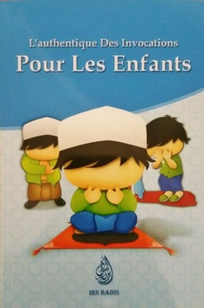 L'Authentique des invocations pour les Enfants